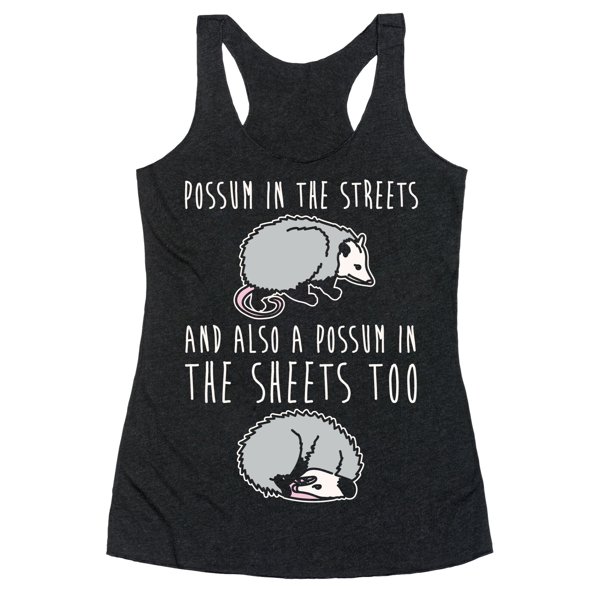 Possum In The Streets and Also A Possum In The Sheets White Print Racerback Tank